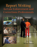 Report Writing for Law Enforcement and Corrections Professionals: From Dispatch to the Courtroom - Ken Morris