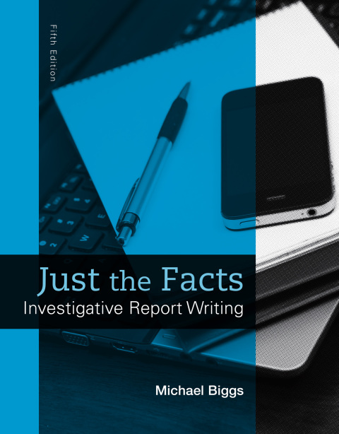 Cover image for book Just the Facts: Investigative Report Writing