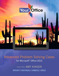 Cover image: Your Office: Advanced Problem Solving Cases for Microsoft Office 2013 1st edition 9780133143294