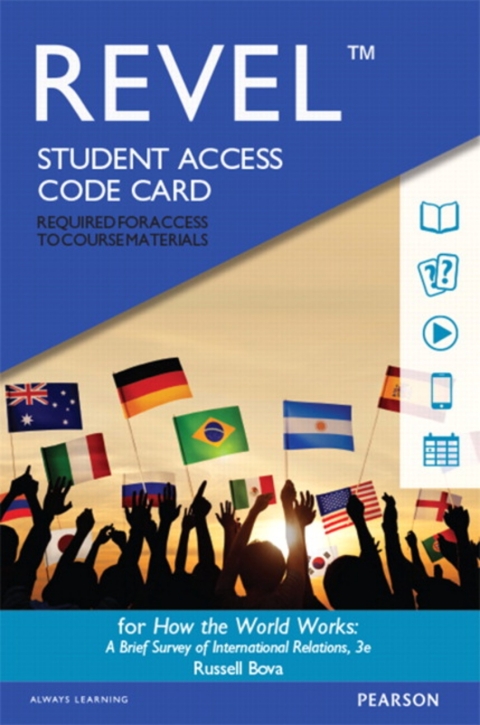 Cover image for book Revel Access Code for How the World Works: A Brief Survey of International Relations