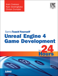 Cover image: Unreal Engine 4 Game Development in 24 Hours, Sams Teach Yourself 1st edition 9780672337628