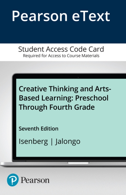 Cover image for book Creative Thinking and Arts-Based Learning: Preschool Through Fourth Grade -- Enhanced Pearson eText