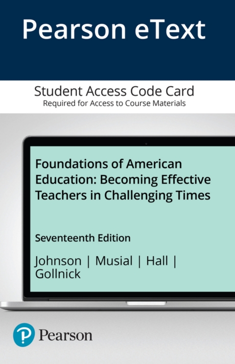 Cover image for book Foundations of American Education: Becoming Effective Teachers in Challenging Times -- Enhanced Pearson eText