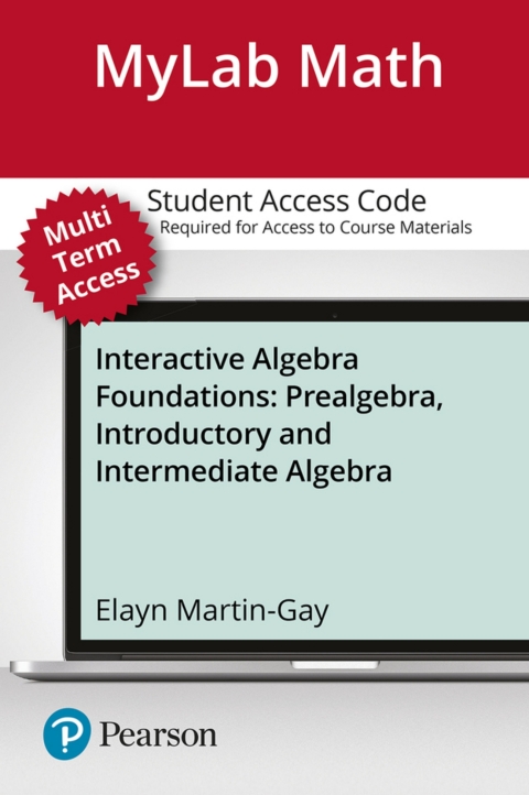 Cover image for book MyLab Math with Pearson eText Access Code (24 Months) for Interactive Algebra Foundations: Prealgebra, Introductory Algebra & Intermediate Algebra