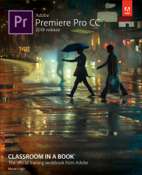 Cover image: Adobe Premiere Pro CC Classroom in a Book (2018 release) 1st edition 9780134853239