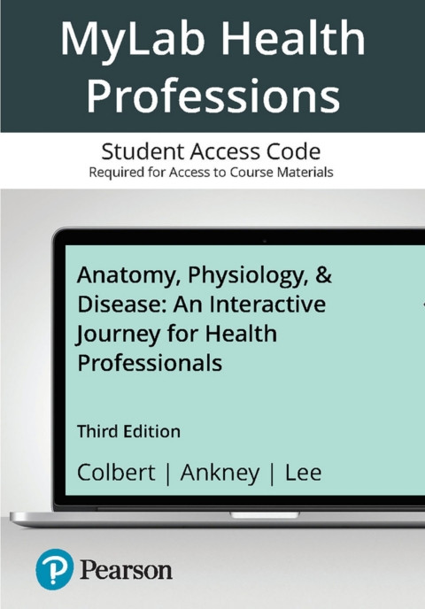 Cover image for book MyLab Health Professions with Pearson eText Access Code for Anatomy, Physiology, & Disease: An Interactive Journey for Health Professionals