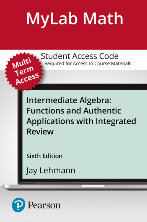 Cover image for book MyLab Math with Pearson eText Access Code (24 Months) for Intermediate Algebra: Functions and Authentic Applications with Integrated Review