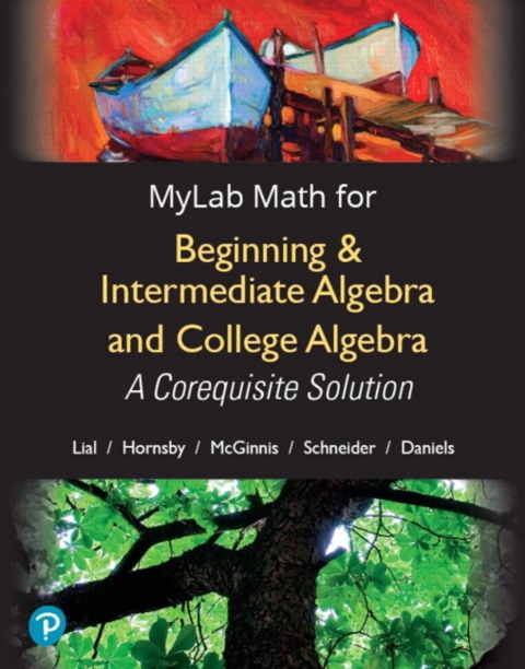 Cover image for book MyLab Math with Pearson eText Access Code (24 Months) for Beginning & Intermediate Algebra and College Algebra: A Corequisite Solution