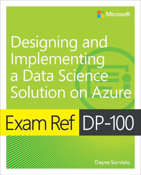 Cover image for book Exam Ref DP-100 Designing and Implementing a Data Science Solution on Azure