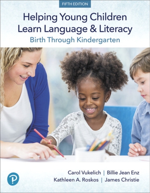 Cover image for book Helping Young Children Learn Language and Literacy: Birth Through Kindergarten -- Pearson eText