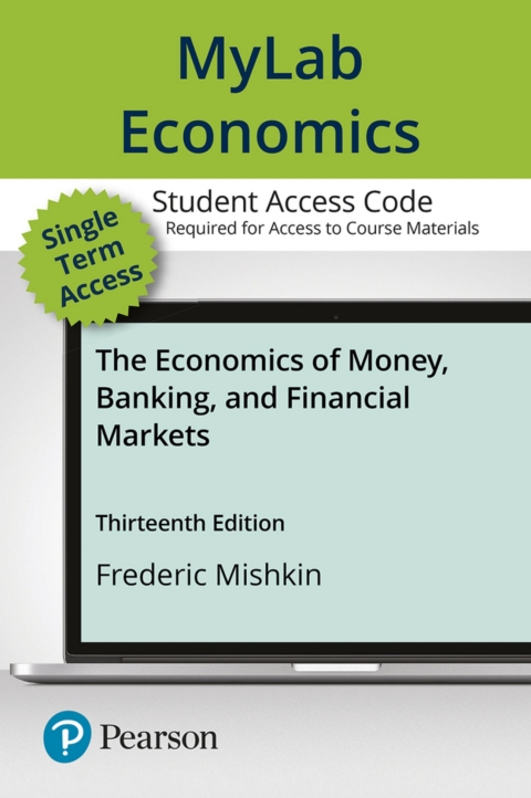 Cover image for book MyLab Economics with Pearson eText Access Code for The Economics of Money, Banking, and Financial Markets