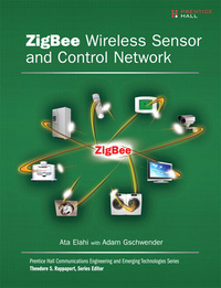 Cover image: ZigBee Wireless Sensor and Control Network 1st edition 9780137134854