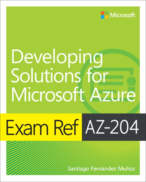 Cover image for book Exam Ref AZ-204 Developing Solutions for Microsoft Azure with Practice Test