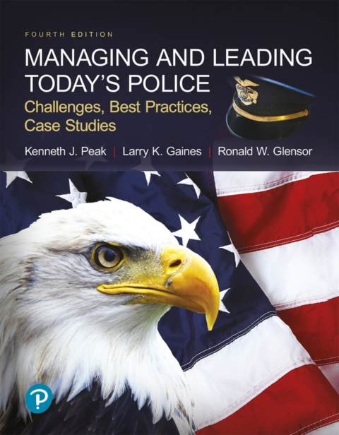 Cover image for book Managing and Leading Today's Police:Challenges, Best Practices, Case Studies (Pearson+)