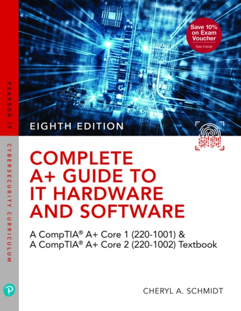 Cover image for book Complete A+ Guide to IT Hardware and Software: A CompTIA A+ Core 1 (220-1001) & CompTIA A+ Core 2 (220-1002) Textbook (Pearson+)