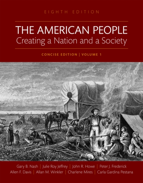Cover image for book The American People: Creating a Nation and a Society, Concise Edition, Volume 1 (Pearson+)