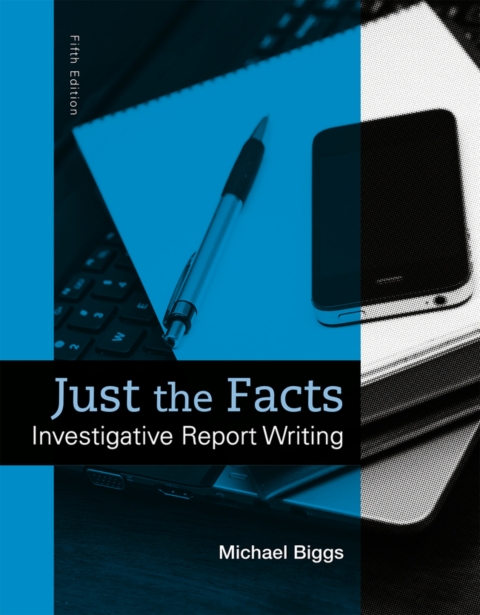 Cover image for book Just the Facts: Investigative Report Writing (Pearson+)
