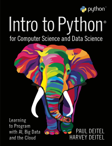 Cover image for book Intro to Python for Computer Science and Data Science: Learning to Program with AI, Big Data and The Cloud (Pearson+)