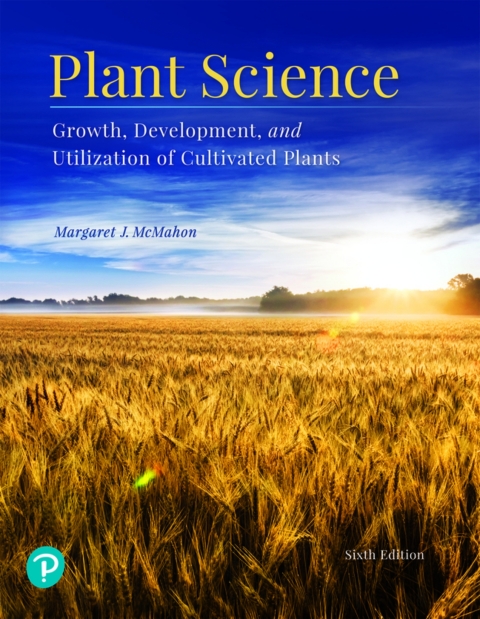Cover image for book Plant Science: Growth, Development, and Utilization of Cultivated Plants (Pearson+)
