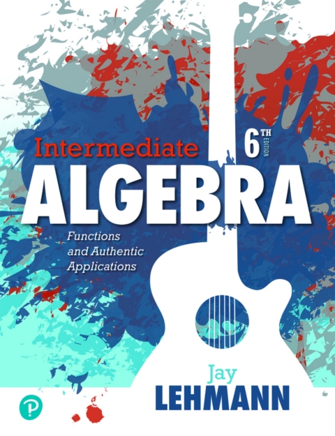 Cover image for book Intermediate Algebra: Functions and Authentic Applications (Pearson+)