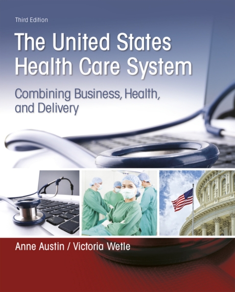 Cover image for book The United States Health Care System: Combining Business, Health, and Delivery (Pearson+)