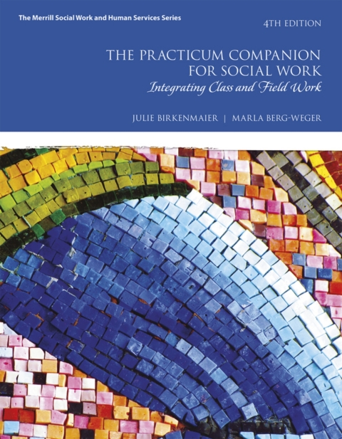 Cover image for book The Practicum Companion for Social Work: Integrating Class and Field Work (Pearson+)