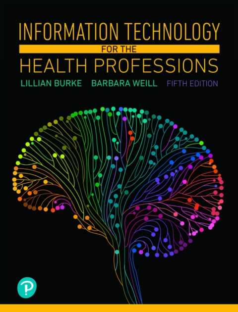 Cover image for book Information Technology for the Health Professions (Pearson+)