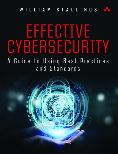 Cover image for book Effective Cybersecurity: A Guide to Using Best Practices and Standards (Pearson+)