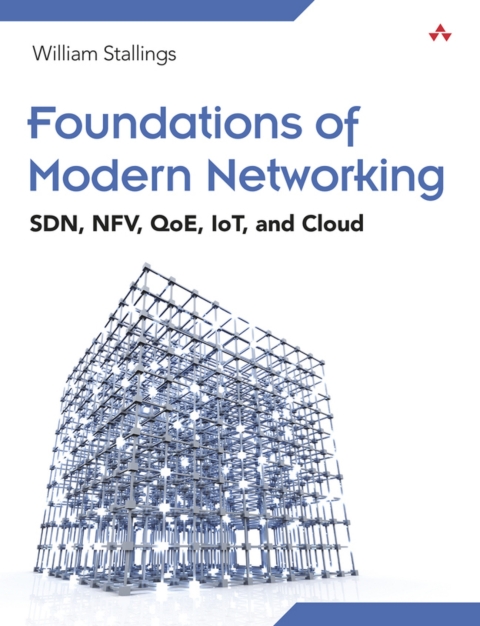 Cover image for book Foundations of Modern Networking: SDN, NFV, QoE, IoT, and Cloud (Pearson+)