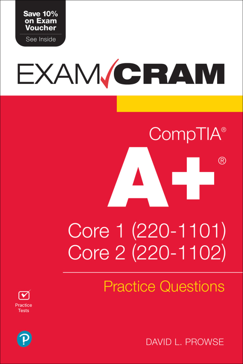 Cover image for book CompTIA A+ Practice Questions Exam Cram Core 1 (220-1101) and Core 2 (220-1102)