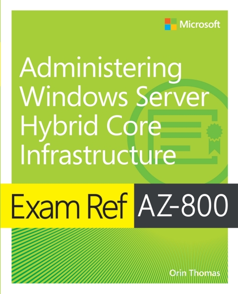 Cover image for book Exam Ref AZ-800 Administering Windows Server Hybrid Core Infrastructure