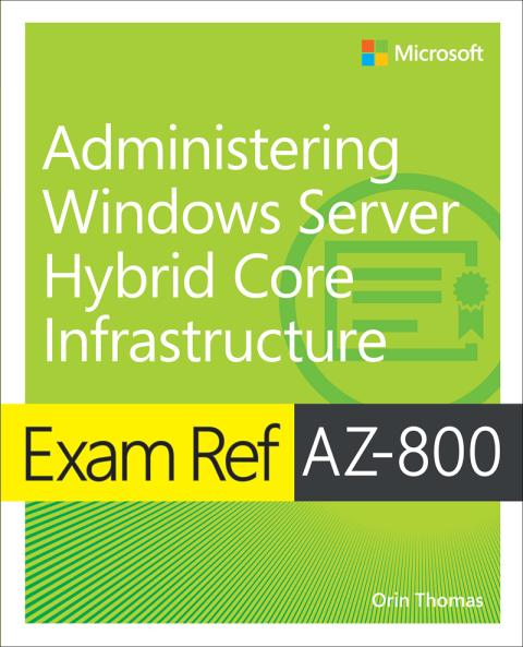 Cover image for book Exam Ref AZ-800 Administering Windows Server Hybrid Core Infrastructure