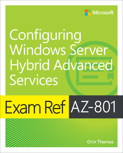 Cover image for book Exam Ref AZ-801 Configuring Windows Server Hybrid Advanced Services