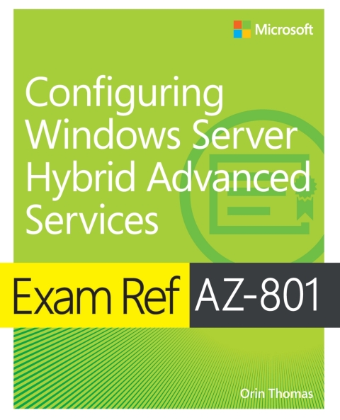 Cover image for book Exam Ref AZ-801 Configuring Windows Server Hybrid Advanced Services