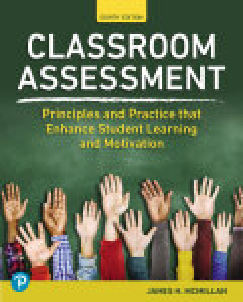 Cover image for book Classroom Assessment: Principles and Practice that Enhance Student Learning and Motivation (Pearson+)