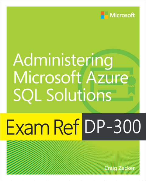 Cover image for book Exam Ref DP-300 Administering Microsoft Azure SQL Solutions