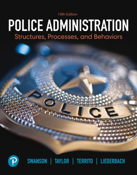 Cover image for book Police Administration: Structures, Processes, and Behavior (Pearson+)
