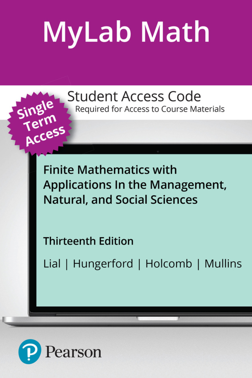 Online Resource MyLab Math with Pearson eText (up to 18-weeks) Access Code for Finite Mathematics with Applications In the Management, Natural, and Social Sciences; $145.29
