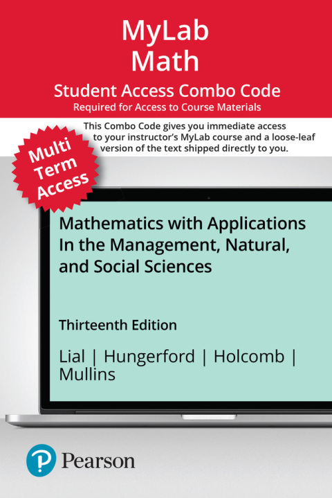 Cover image for book MyLab Math with Pearson eText (up to 24 months) + Print Combo Access Code for Mathematics with Applications In the Management, Natural, and Social Sciences