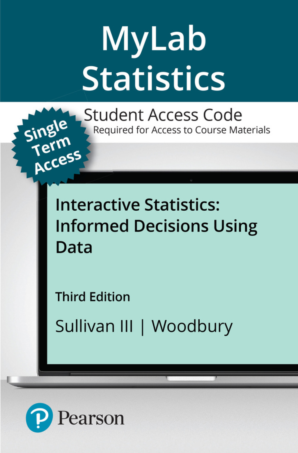 Online Resource MyLab Statistics with Pearson eText (up to 18-weeks) Access Code for Interactive Statistics: Informed Decisions Using Data; $160.59