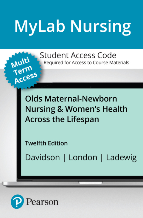 Olds' Maternal Newborn Nursing & Women's Health Across The Lifespan Mylab Nursing With Pearson Etext Access Code