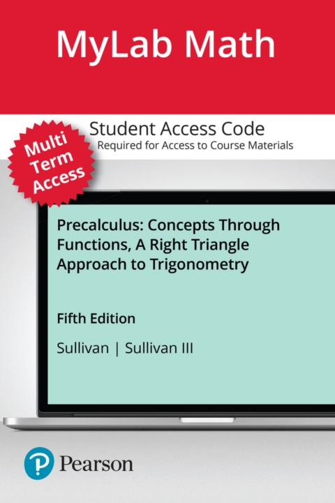 Cover image for book MyLab Math with Pearson eText (up to 24 months) Access Code for Precalculus: Concepts Through Functions, A Right Triangle Approach to Trigonometry