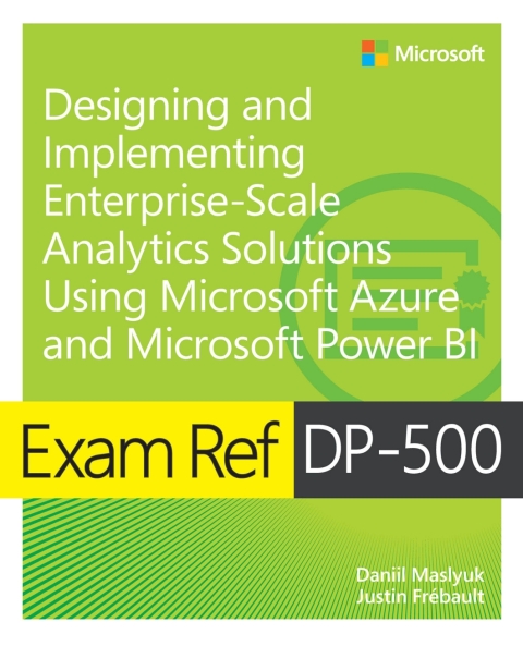 Cover image for book Exam Ref DP-500 Designing and Implementing Enterprise-Scale Analytics Solutions Using Microsoft Azure and Microsoft Power BI