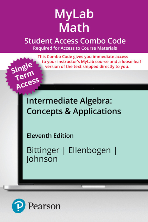 Cover image for book MyLab Math with Pearson eText (up to 18-weeks) + Print Combo Access Code for Intermediate Algebra: Concepts and Applications
