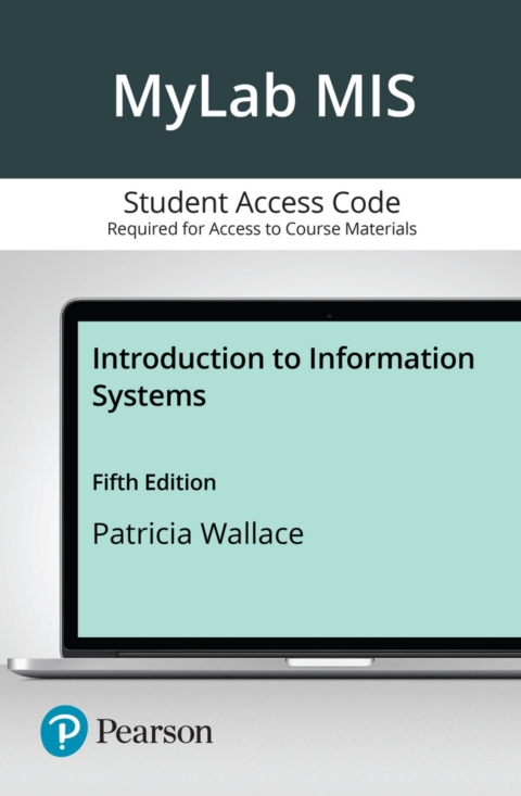 Cover image for book Introduction to Information Systems -- MyLab MIS with Pearson eText Access Code