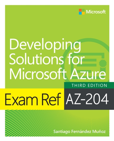 Cover image for book Exam Ref AZ-204 Developing Solutions for Microsoft Azure