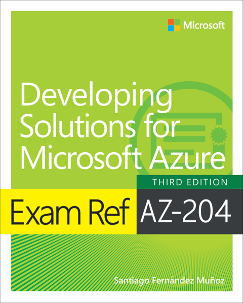 Cover image for book Exam Ref AZ-204 Developing Solutions for Microsoft Azure