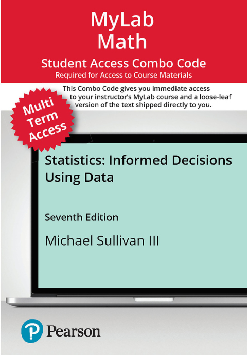 Cover image for book MyLab Statistics with Pearson eText (up to 24 months) + Print Combo Access Code for Statistics: Informed Decisions Using Data