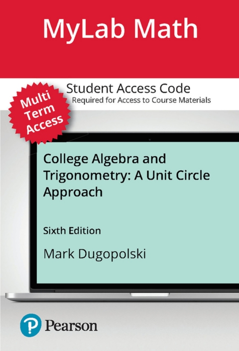 Cover image for book Multi Term MyLab Math with Pearson eText Access Code for College Algebra and Trigonometry: A Unit Circle Approach