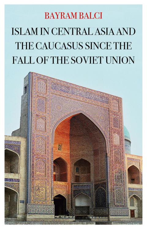 Cover image for book Islam in Central Asia and the Caucasus Since the Fall of the Soviet Union